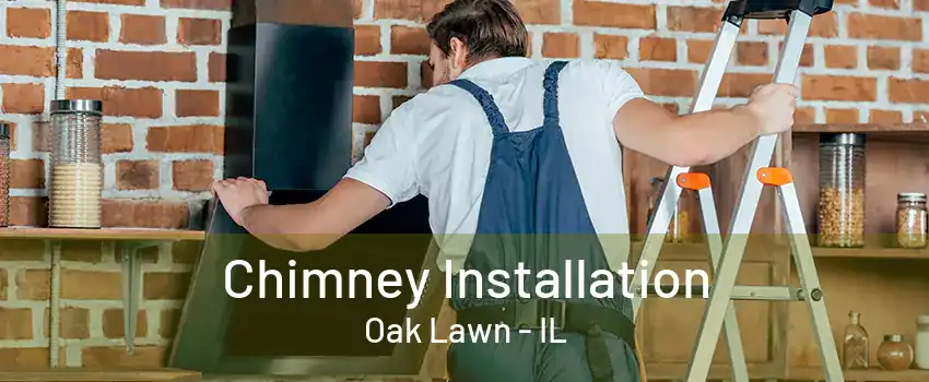 Chimney Installation Oak Lawn - IL