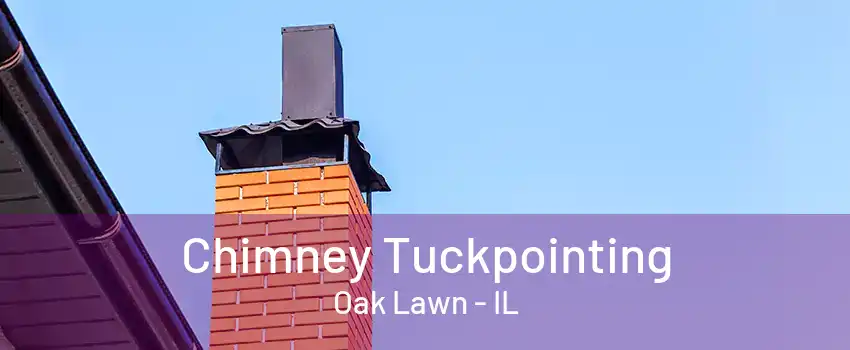 Chimney Tuckpointing Oak Lawn - IL