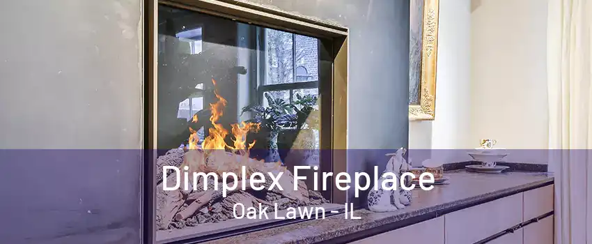 Dimplex Fireplace Oak Lawn - IL