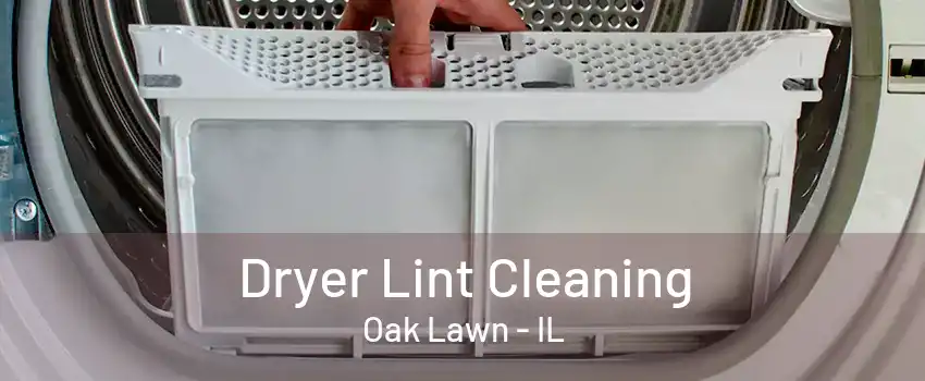 Dryer Lint Cleaning Oak Lawn - IL