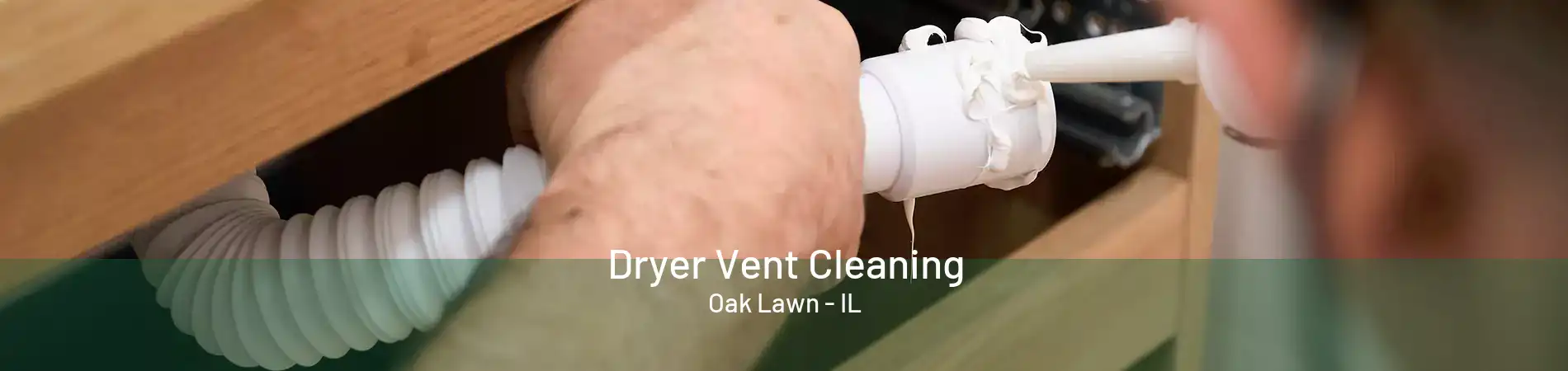 Dryer Vent Cleaning Oak Lawn - IL