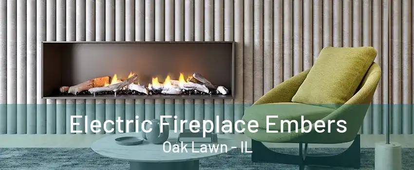 Electric Fireplace Embers Oak Lawn - IL