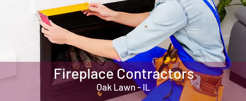 Fireplace Contractors Oak Lawn - IL