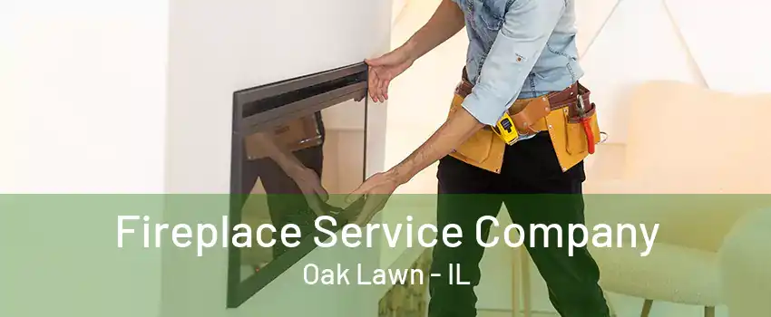 Fireplace Service Company Oak Lawn - IL