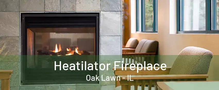 Heatilator Fireplace Oak Lawn - IL