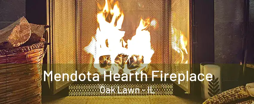 Mendota Hearth Fireplace Oak Lawn - IL