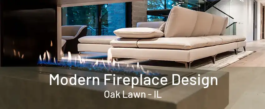 Modern Fireplace Design Oak Lawn - IL