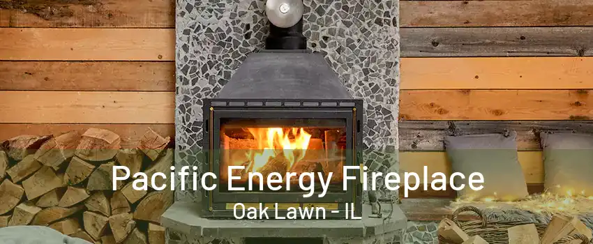 Pacific Energy Fireplace Oak Lawn - IL